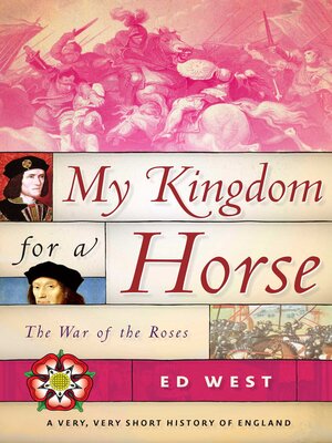cover image of My Kingdom for a Horse: the War of the Roses